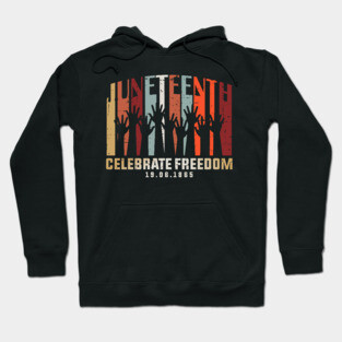 Juneteenth Celebrating Black Freedom, Black History Hoodie