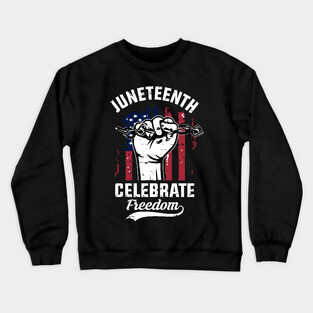 Juneteenth Celebrate Freedom, Black History Crewneck Sweatshirt