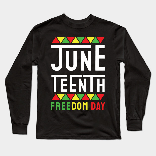Juneteenth, Black History, Freedom Day Long Sleeve T-Shirt by UrbanLifeApparel