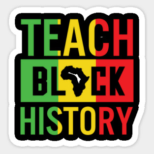 Teach Black History, Black History, Black Lives Matter, African American Sticker