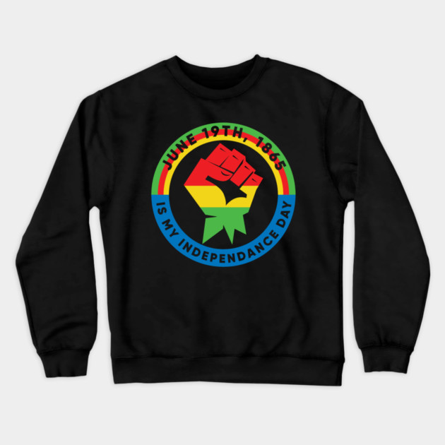 Juneteenth, My Independence Day, Black History Crewneck Sweatshirt by UrbanLifeApparel