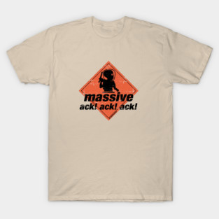 Massive Ack Ack Ack T-Shirt