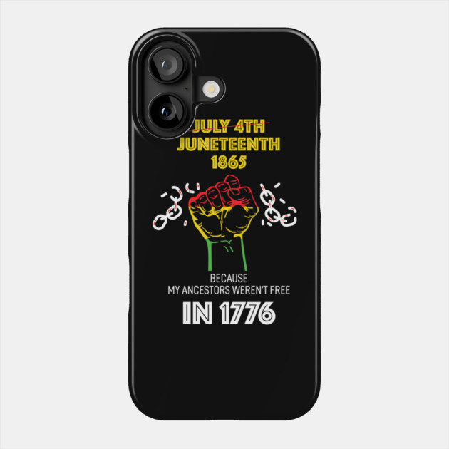 Juneteenth 1865, because my ancestors weren't free in 1776 Phone Case by UrbanLifeApparel