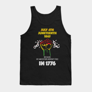 Juneteenth 1865, because my ancestors weren't free in 1776 Tank Top