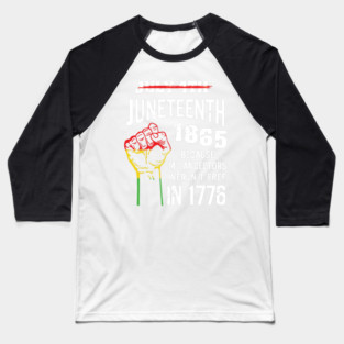 Juneteenth 1865, because my ancestors weren't free in 1776 Baseball T-Shirt