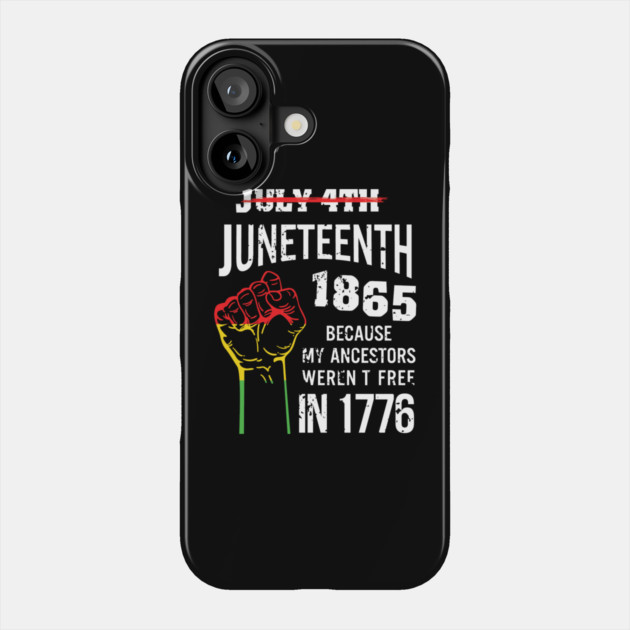 Juneteenth 1865, because my ancestors weren't free in 1776 Phone Case by UrbanLifeApparel