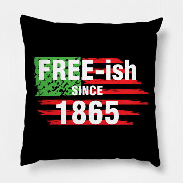 Free-ish since 1865, Juneteenth Independence Day, Black History Pillow by UrbanLifeApparel