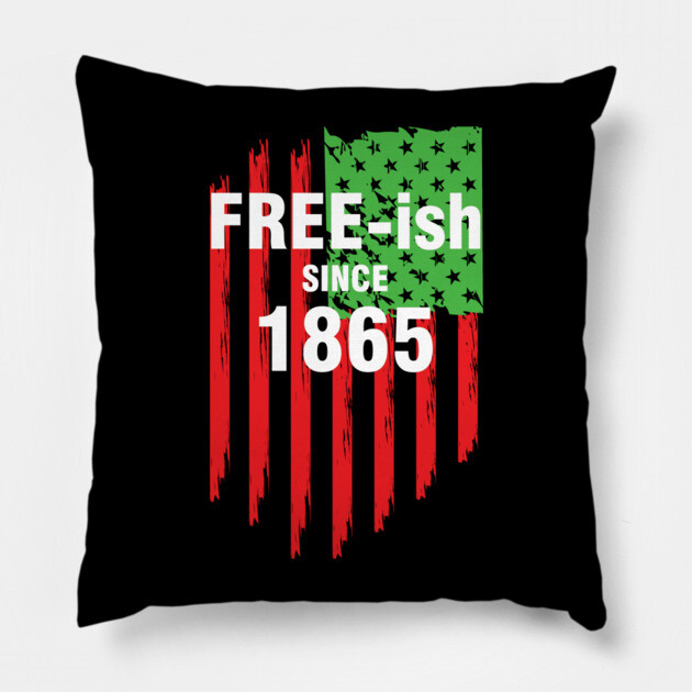 Free-ish since 1865, Juneteenth Independence Day, Black History Pillow by UrbanLifeApparel