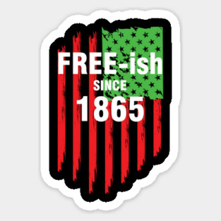 Free-ish since 1865, Juneteenth Independence Day, Black History Sticker
