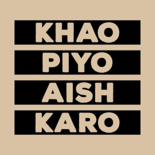 Punjabi - KHAO PIYO AISH KARO - Black T-Shirt