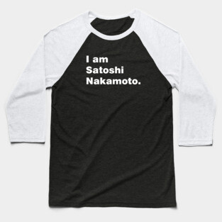 I am Satoshi Nakamoto Baseball T-Shirt