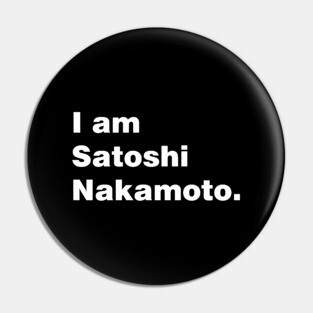 I am Satoshi Nakamoto Pin