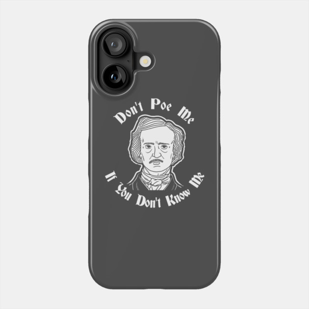 Don't Poe Me If You Don't Know Me Phone Case by dumbshirts