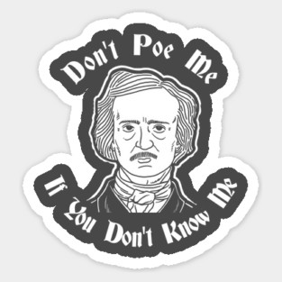 Don't Poe Me If You Don't Know Me Sticker