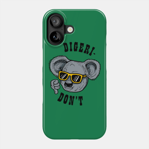 Digeri-don't Phone Case by dumbshirts