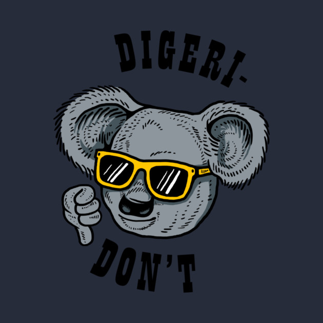 Digeri-don't by dumbshirts