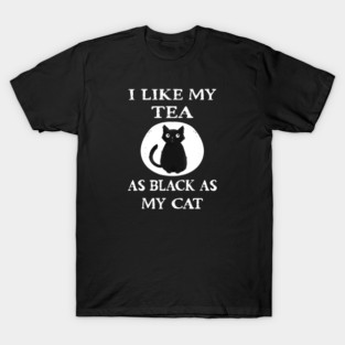 Cheeky Witch® I Like My Tea as Black as my Cat T-Shirt