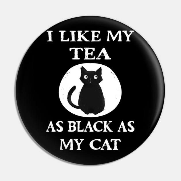 Cheeky Witch® I Like My Tea as Black as my Cat Pin by Cheeky Witch