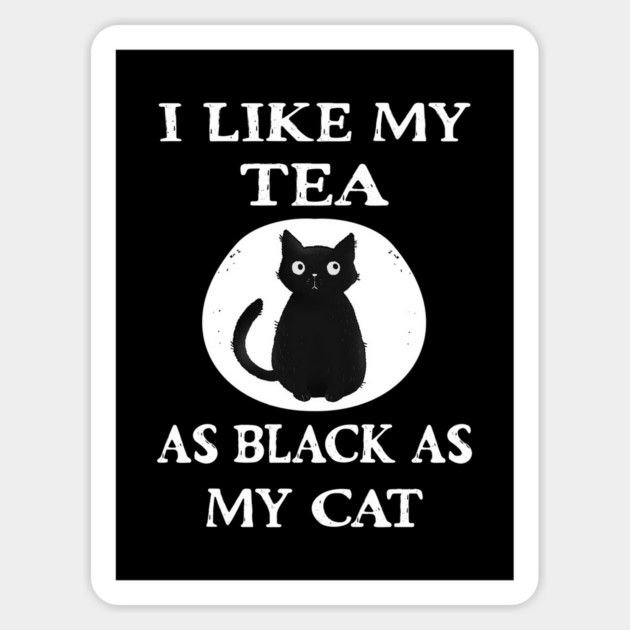 Cheeky Witch® I Like My Tea as Black as my Cat Sticker by Cheeky Witch