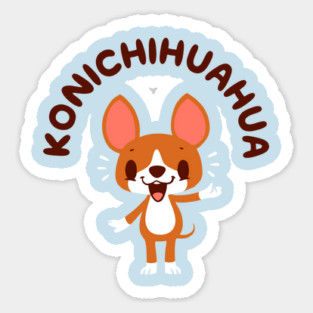 Konichihuahua Sticker