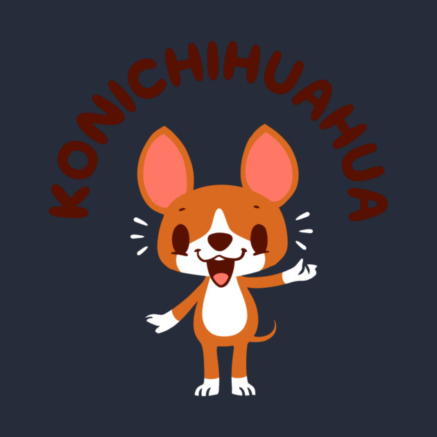 Konichihuahua by dumbshirts