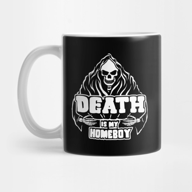 Death Is My Homeboy by dumbshirts