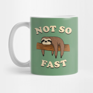 Not So Fast Mug