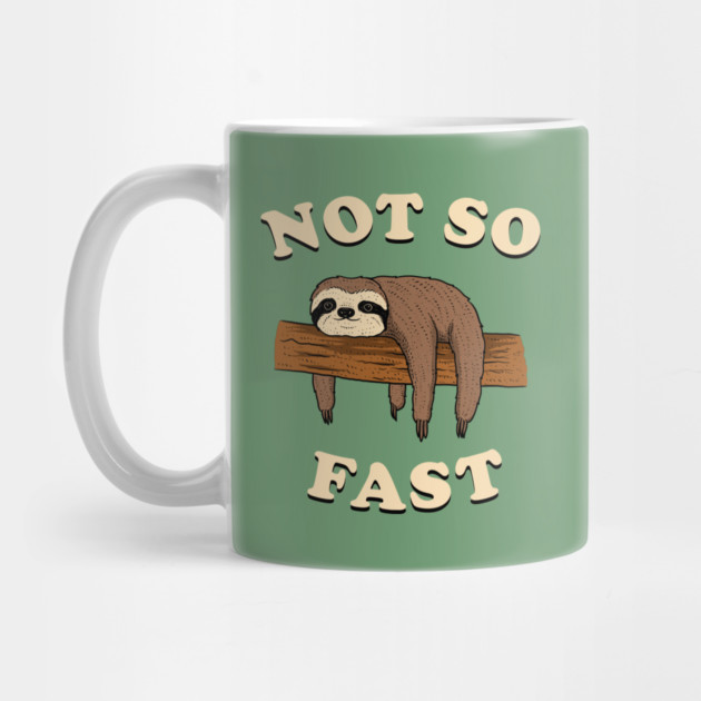 Not So Fast by dumbshirts