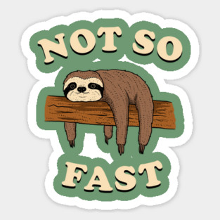 Not So Fast Sticker