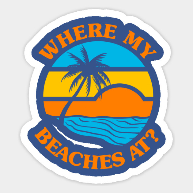 Where My Beaches At? Magnet by dumbshirts