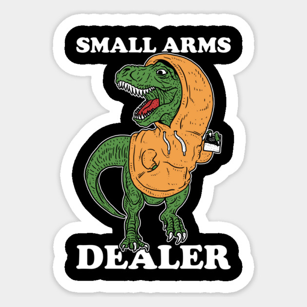 Small Arms Dealer Sticker by dumbshirts