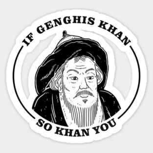 If Genghis Khan, So Khan You Magnet