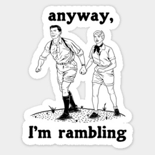 Anyway, I'm Rambling Sticker