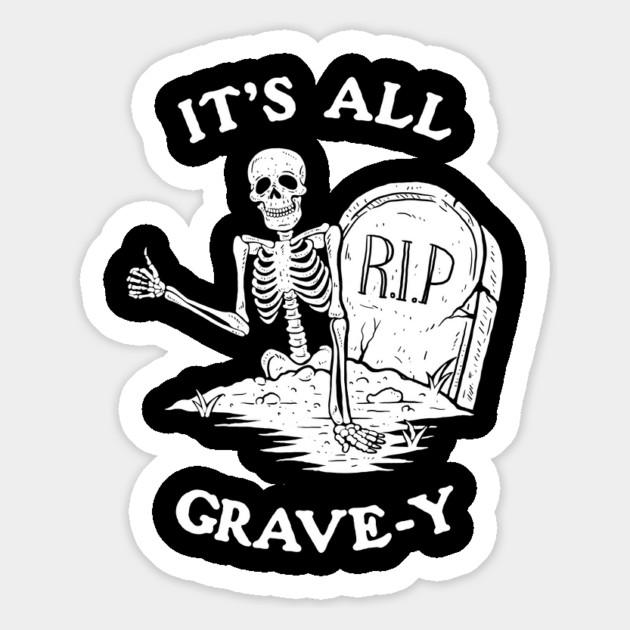 It's All Grave-y Magnet by dumbshirts