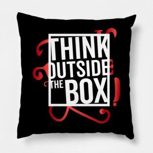 Think Outside the Box cool motivation Thinknig Pillow