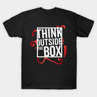 Think Outside the Box cool motivation Thinknig T-Shirt