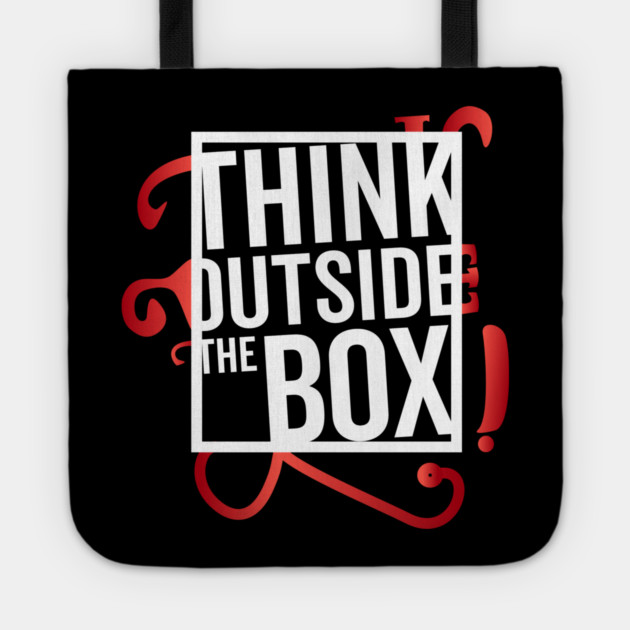 Think Outside the Box cool motivation Thinknig Tote by DrollDrifter