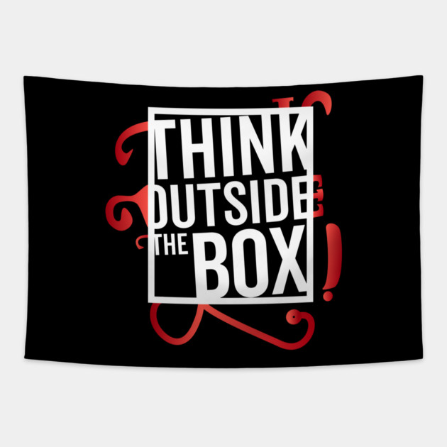 Think Outside the Box cool motivation Thinknig Tapestry by DrollDrifter
