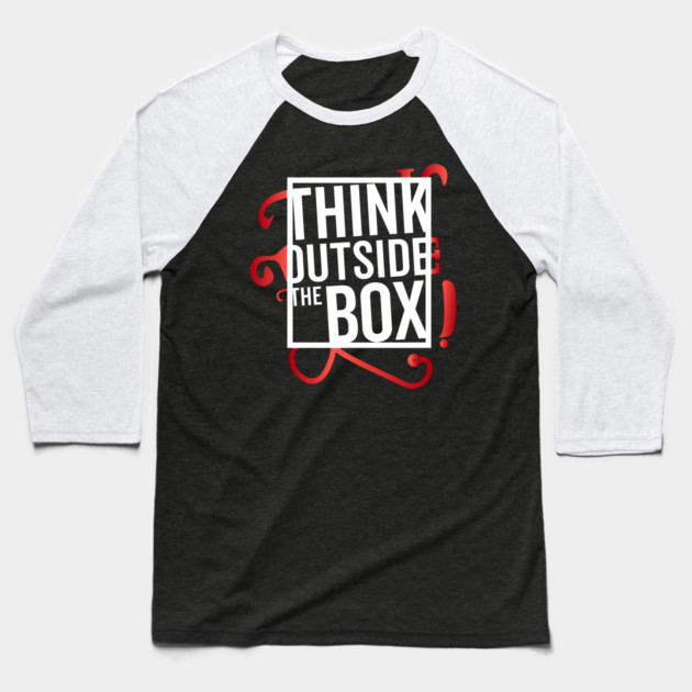 Think Outside the Box cool motivation Thinknig Baseball T-Shirt by DrollDrifters
