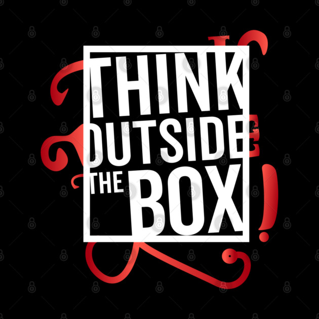 Think Outside the Box cool motivation Thinknig by DrollDrifter