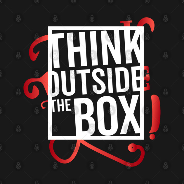 Think Outside the Box cool motivation Thinknig by DrollDrifter