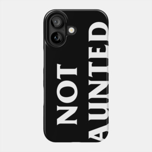 Not Haunted Phone Case