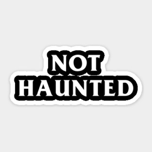 Not Haunted Sticker