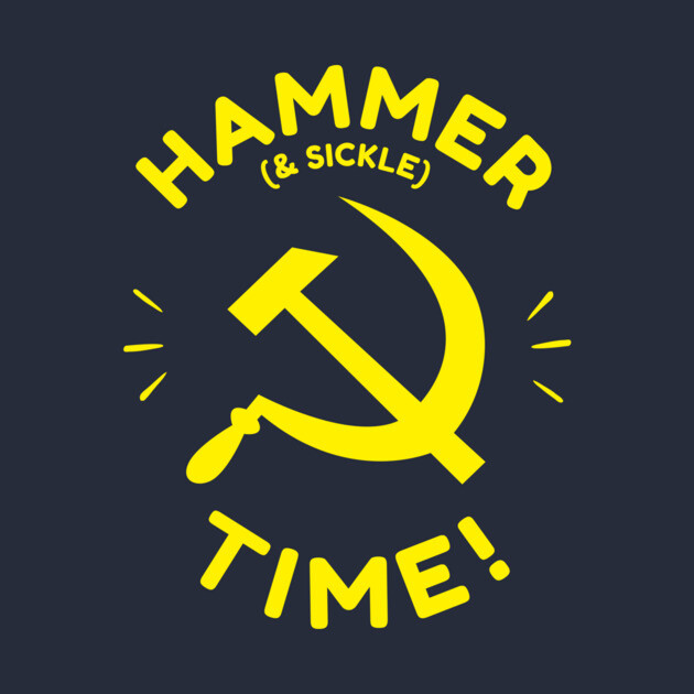 Hammer And Sickle Time by dumbshirts