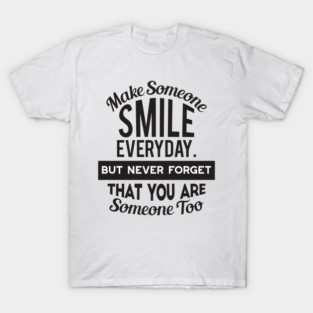 Make Someone Smile Everyday T-Shirt