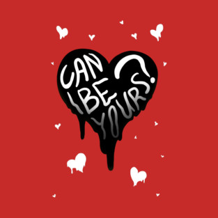CAN I BE YOURS? MELTY HEART inverted GREETING CARD T-Shirt