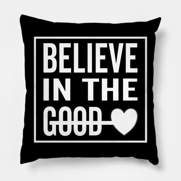 Believe in The Good Heart Pillow by DrollDrifter