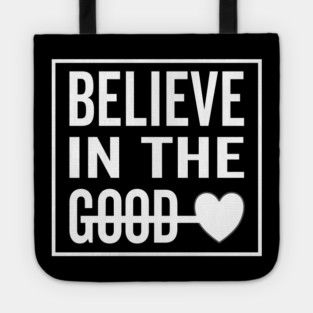 Believe in The Good Heart Tote