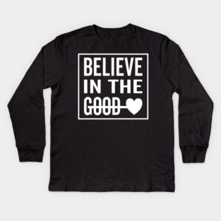 Believe in The Good Heart Kids Long Sleeve T-Shirt
