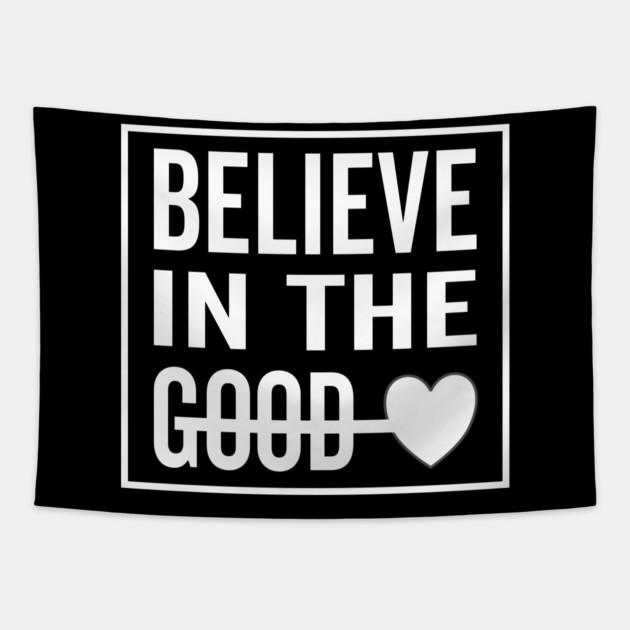 Believe in The Good Heart Tapestry by DrollDrifter